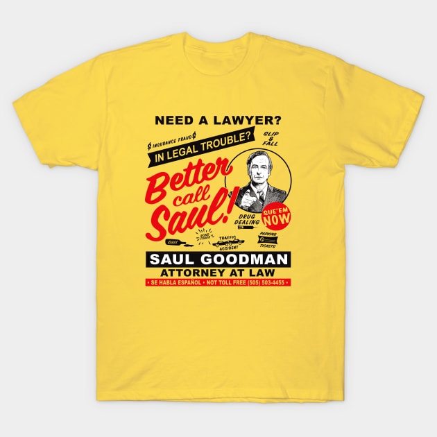 Need A Lawyer Then Call Saul T-Shirt by Alema Art